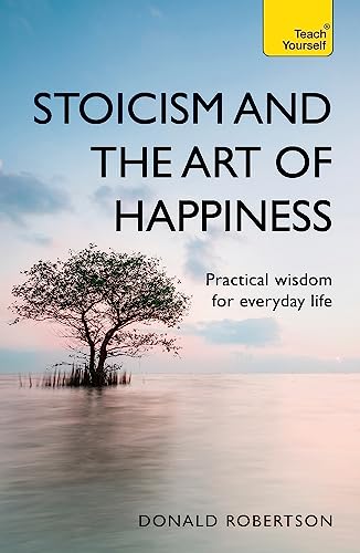 Stock image for Stoicism and the Art of Happiness for sale by Blackwell's