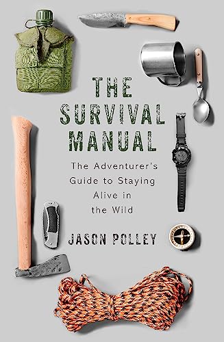 Stock image for The Survival Manual: The Adventurer's Guide to Surviving in the Wild (Teach Yourself) for sale by Books From California