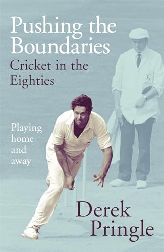 Stock image for Pushing the Boundaries: Cricket in the Eighties: Playing home and away for sale by Books From California