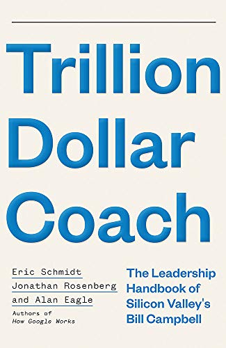 Imagen de archivo de Trillion Dollar Coach: The Leadership Handbook of Silicon Valley  s Bill Campbell: The Leadership Playbook of Silicon Valley's Bill Campbell a la venta por Dream Books Co.