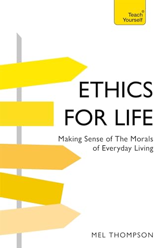 Imagen de archivo de Ethics for Life: Making Sense of the Morals of Everyday Living (Teach Yourself) a la venta por Bookoutlet1