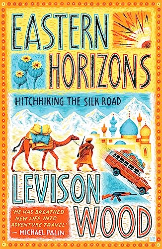 9781473676244: Eastern Horizons: Shortlisted for the 2018 Edward Stanford Award [Idioma Ingls]: Hitchhiking the Silk Road