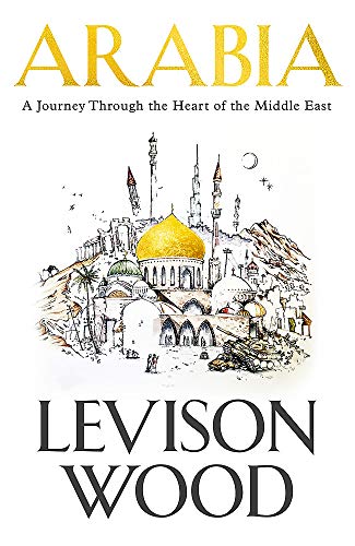 Beispielbild fr Arabia: A Journey Through The Heart of the Middle East zum Verkauf von WorldofBooks