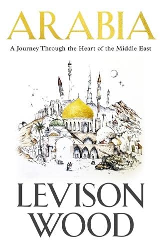 9781473676336: Arabia: A Journey Through The Heart of the Middle East