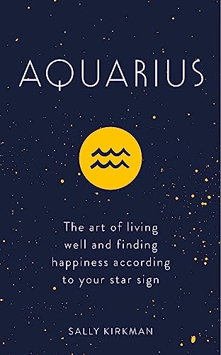 9781473676633: Aquarius: The Art of Living Well and Finding Happiness According to Your Star Sign