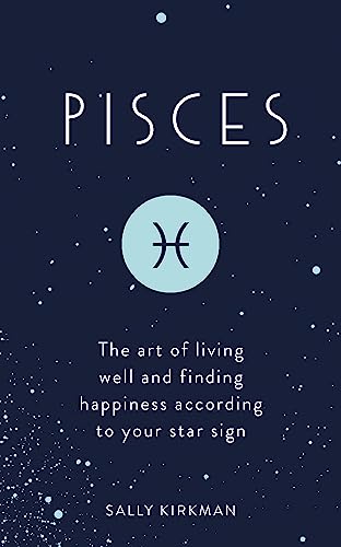 9781473676657: Pisces: The Art of Living Well and Finding Happiness According to Your Star Sign