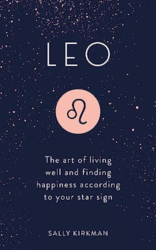 Imagen de archivo de Leo: The Art of Living Well and Finding Happiness According to Your Star Sign a la venta por SecondSale