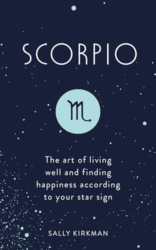 Beispielbild fr Scorpio: The Art of Living Well and Finding Happiness According to Your Star Sign zum Verkauf von Goodwill of Colorado