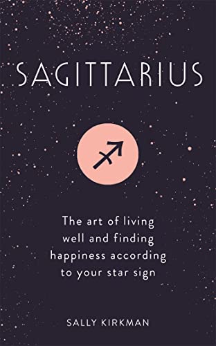 Stock image for Sagittarius: The Art of Living Well and Finding Happiness According to Your Star Sign for sale by SecondSale