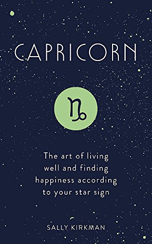 Stock image for Capricorn: The Art of Living Well and Finding Happiness According to Your Star Sign for sale by Gulf Coast Books