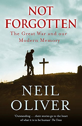 9781473676923: Not Forgotten: The Great War and Our Modern Memory
