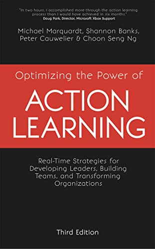 Stock image for Optimizing the Power of Action Learning, 3rd Edition: Real-Time Strategies for Developing Leaders, Building Teams and Transforming Organizations for sale by Dream Books Co.