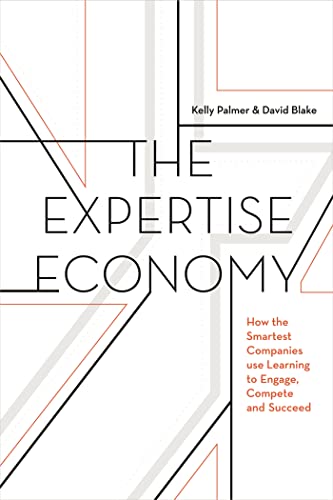 Beispielbild fr The Expertise Economy: How the Smartest Companies Use Learning to Engage, Compete and Succeed zum Verkauf von WorldofBooks