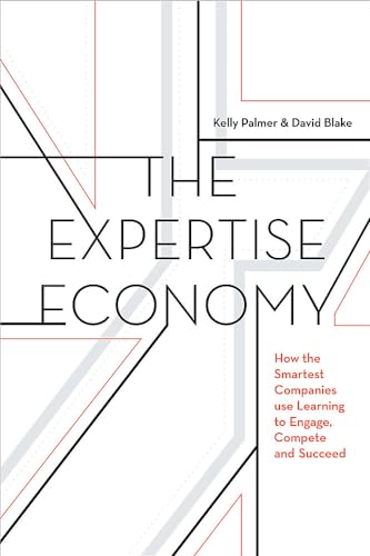 9781473677005: The Expertise Economy: How the Smartest Companies Use Learning to Engage, Compete and Succeed