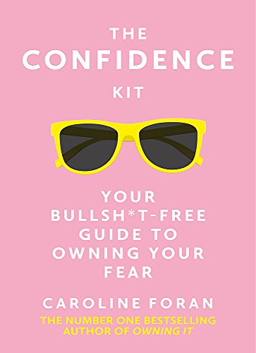 Stock image for The Confidence Kit: Your Bullsh*t-Free Guide to Owning Your Fear for sale by WorldofBooks
