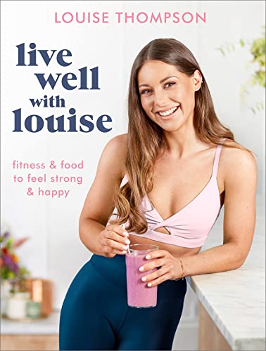 Beispielbild fr Live Well With Louise: Fitness & Food to Feel Strong & Happy zum Verkauf von Books From California