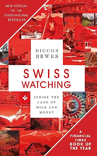 Stock image for Swiss Watching, 3rd Edition: Inside the Land of Milk and Honey for sale by SecondSale