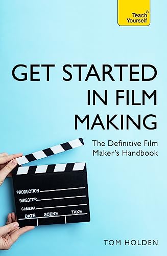Beispielbild fr Get Started in Film Making: A Comprehensive Gude from Scriptwriting, Casting, and Financing to Lighting, Editing, and the Final Cut (Teach Yourself) zum Verkauf von Books From California