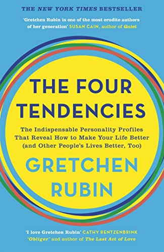 9781473678590: The Four Tendencies: The Indispensable Personality Profiles That Reveal How to Make Your Life Better (and Other People's Lives Better, Too)