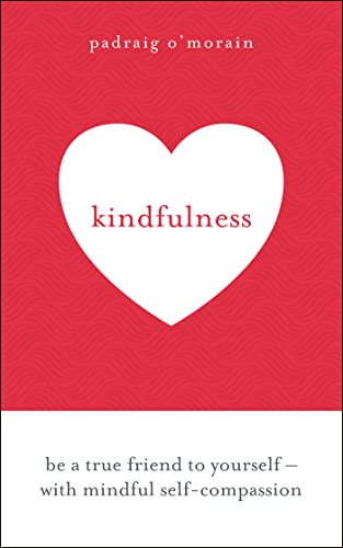 Stock image for Kindfulness: Be a true friend to yourself - with mindful self-compassion for sale by WorldofBooks