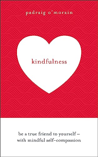 Beispielbild fr Kindfulness: Be a true friend to yourself - with mindful self-compassion zum Verkauf von WorldofBooks