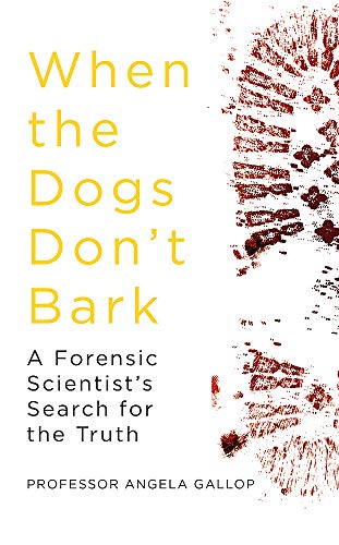 Stock image for When the Dogs Don't Bark: A Forensic Scientist  s Search for the Truth for sale by AwesomeBooks