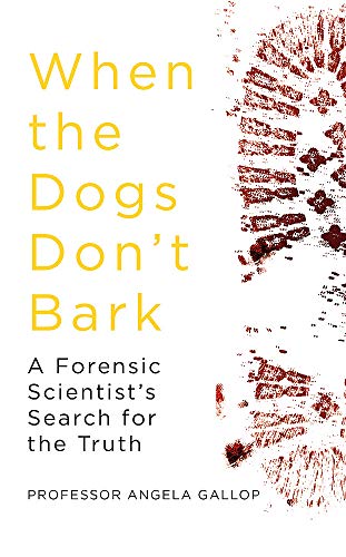 Stock image for When the Dogs Don't Bark: A Forensic Scientist's Search for the Truth for sale by WorldofBooks