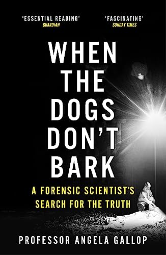 Stock image for When the Dogs Don't Bark: A Forensic Scientist  s Search for the Truth for sale by PlumCircle