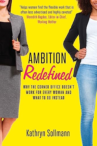 Imagen de archivo de Ambition Redefined : Why the Corner Office Doesn't Work for Every Woman and What to Do Instead a la venta por Better World Books