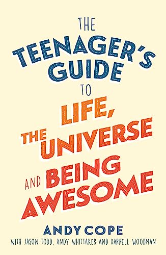 Imagen de archivo de The Teenager's Guide to Life, the Universe and Being Awesome: Super-Charge Your Life a la venta por SecondSale