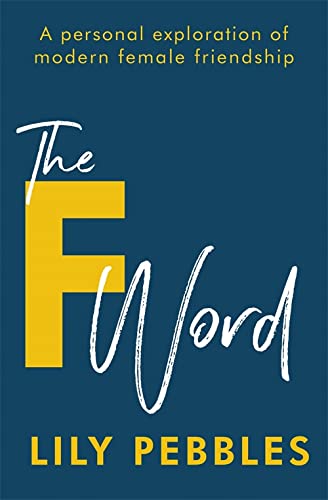 9781473680159: The F Word: A personal exploration of modern female friendship