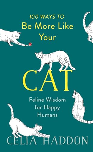 9781473681866: 100 Ways to Be More Like Your Cat: Feline Wisdom for Happy Humans