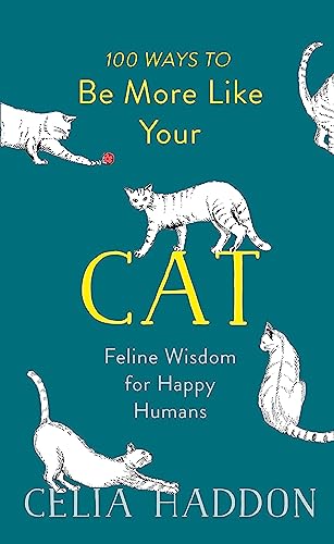 Beispielbild fr 100 Ways to Be More Like Your Cat: Feline Wisdom for Happy Humans zum Verkauf von Wonder Book