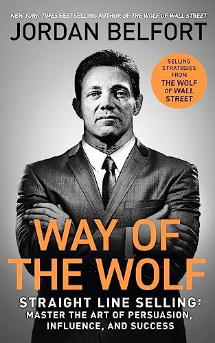 Beispielbild fr Way of the Wolf: Straight line selling: Master the art of persuasion, influence, and success - THE SECRETS OF THE WOLF OF WALL STREET zum Verkauf von Monster Bookshop