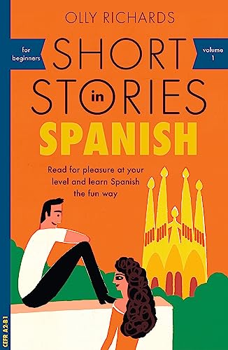 9781473683259: Short Stories in Spanish for Beginners: Read for Pleasure at Your Level and Learn Spanish the Fun Way!