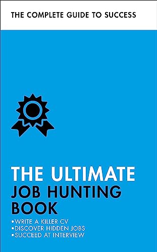 Imagen de archivo de The Ultimate Job Hunting Book: Write a Killer CV, Discover Hidden Jobs, Succeed at Interview (Ultimate Book) a la venta por Learnearly Books