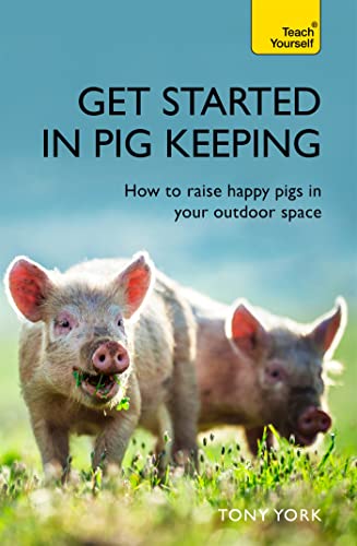 9781473684218: Get Started In Pig Keeping: How to raise happy pigs in your outdoor space (Teach Yourself)