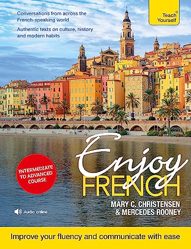 Imagen de archivo de Enjoy French Intermediate to Advanced Course: Improve your fluency and communicate with ease (Teach Yourself) (Audio Online) a la venta por Magers and Quinn Booksellers