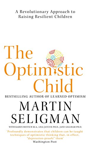 Beispielbild fr The Optimistic Child: A Revolutionary Approach to Raising Resilient Children zum Verkauf von WorldofBooks