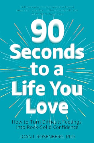 Beispielbild für 90 Seconds to a Life You Love: How to Turn Difficult Feelings into Rock-Solid Confidence zum Verkauf von WorldofBooks