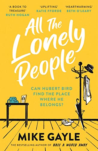 Imagen de archivo de All The Lonely People: From the Richard and Judy bestselling author of Half a World Away comes a warm, life-affirming story " the perfect read for these times a la venta por WorldofBooks