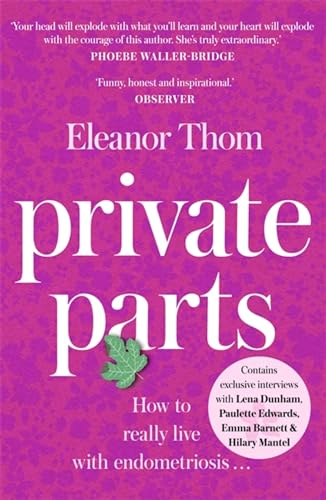 Stock image for Private Parts : How to Really Live with Endometriosis for sale by Better World Books