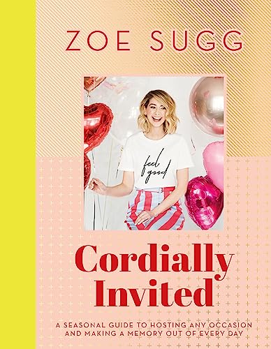Stock image for Cordially Invited: A Seasonal Guide To Hosting Any Occasion And Making A Memory Out Of Every Day (SCARCE HARDBACK FIRST EDITION, FIRST PRINTING, SIGNED BY AUTHOR, ZOE SUGG) for sale by Greystone Books