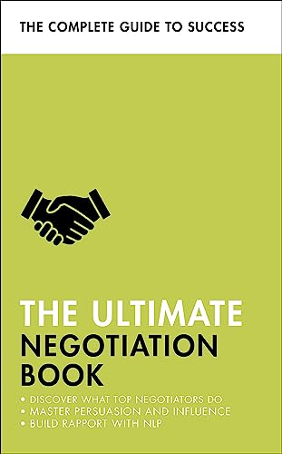 Imagen de archivo de The Ultimate Negotiation Book: Discover What Top Negotiators Do; Master Persuasion and Influence; Build Rapport with NLP a la venta por Books From California