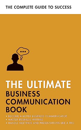 Stock image for The Ultimate Business Communication Book: Communicate Better at Work, Master Business Writing, Perfect your Presentations (Ultimate Book) for sale by Bookoutlet1
