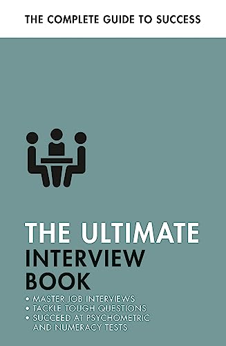 Beispielbild fr The Ultimate Interview Book: Tackle Tough Interview Questions, Succeed at Numeracy Tests, Get That Job (Ultimate Book) zum Verkauf von Monster Bookshop