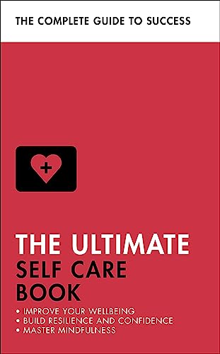 Stock image for The Ultimate Self Care Book: Improve Your Wellbeing; Build Resilience and Confidence; Master Mindfulness (Ultimate Book) for sale by Bookoutlet1