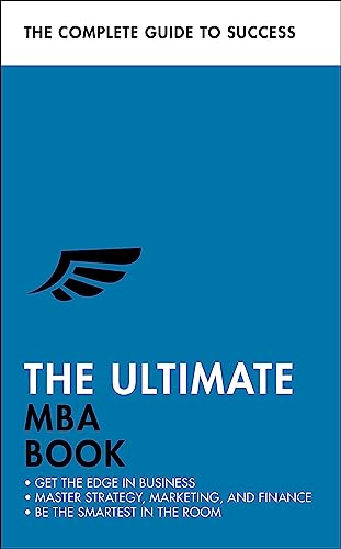 Stock image for The Ultimate MBA Book: Get the Edge in Business; Master Strategy, Marketing, and Finance; Enjoy a Business School Education in a Book for sale by Bookoutlet1
