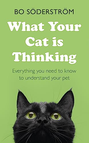 Beispielbild fr What Your Cat Is Thinking: Everything you need to know to understand your pet zum Verkauf von Monster Bookshop