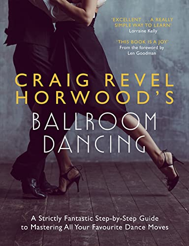 Stock image for Craig Revel Horwood's Ballroom Dancing: A Strictly Fantastic Step-by-Step Guide to Mastering All Your Favourite Dance Moves (Teach Yourself General) for sale by WorldofBooks